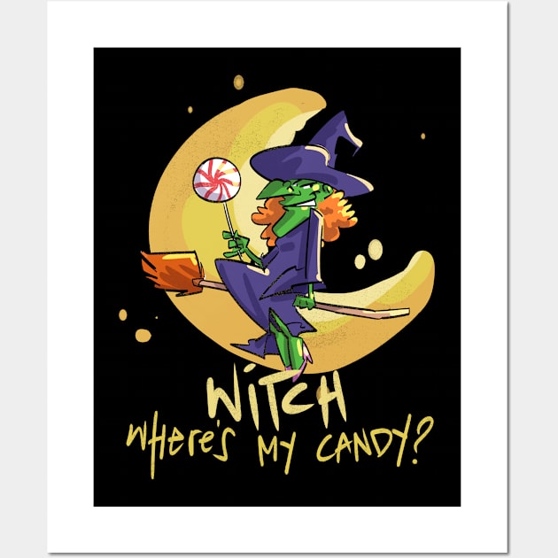 Witch Where`s My Candy? Wall Art by TheBestHumorApparel